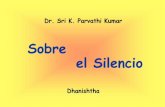 Dr. Sri K. Parvathi Kumar ¡El silencio es la fuente del … · ¡El silencio es la fuente del alma! Dios es silencio, sólo silencio. ¡El resto es sonido! ... ¡Este libro invita