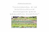 “Iniciación a la horticultura ecológica para pequeños … · sigue practicando una agricultura ancestral, ... “Sistema de producción que evita o ... - Si se ha destinado la