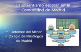El absentismo escolar en la Comunidad de Madrid Comunidad_ Madrid.pdf · • Defensor del Menor ... • Pobre registro de las ausencias ... 32, 53,1% V y 46,9% M) Motivos Moda = 5.