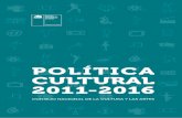 POLÍTICA CULTURAL 2011-2016 · PRESENTACIÓN 13 PRESENTACIÓN El documento Política Cultural 2011-2016 plasma el resultado de un proceso participativo, reflexivo y eminentemente