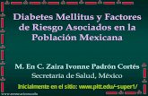 Diabetes mellitus y factores de riesgo asociados en la ... mellitus-Mexicanas... · Diabetes Mellitus y Factores de Riesgo Asociados en la Población Mexicana M. En C. Zaira Ivonne
