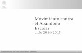 Movimiento contra el Abandono Escolar - sev.gob.mx · Educación Media superior, ciclo escolar 2013 -2014 Fuente: estimaciones de la SEMS, con base en el formato 911, ciclos 2009