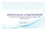 Adolescencia y Espiritualidad - sap.org.ar · Adolescencia y Espiritualidad ... cargada de un valor emocional fuerte, es ... Muchas programas eficaces en la rehabilitación por