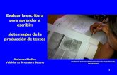 Evaluar la escritura para aprender a escribir: … · Evaluar la escritura para aprender a escribir: siete rasgos de la producción de textos Alejandra Medina Valdivia, 22 de octubre