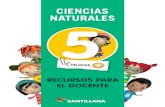 CIENCIAS NATURALES 5 - … · Ciencias naturales 5 Recursos para el docente Santillana es una obra colectiva, creada, diseñada y realizada en el Departamento Editorial de Ediciones
