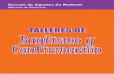 TALLERES DE · Taller 8: La confirmación, un nuevo Pentecostés: aspectos teológicos . . . . . . . . . . . . . . . 41 Taller 9: Celebración y símbolos del sacramento de la ...