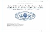 LA DISLALIA. Defecto del habla en el desarrollo infantiluvadoc.uva.es/bitstream/10324/14866/1/TFG-G 1531.pdf · estudio de la dislalia, puesto que la principal vía de comunicación