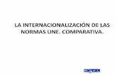 Iniciativas para la internacionalización de las Normas UNEcamaraminera.org/uploads/COMG/actividades_eventos/jornadas/une20… · COMPARATIVA INTERNACIONAL DE LAS NORMAS UNE DE GMS