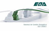 Sistemas de Gestión Energética ISO 50001 - eqa.es · UNE EN 50001 Sistemas de Gestión Energética + El Sistema de Gestión Energética se puede implantar y certificar paralelamente
