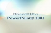 Microsoft® Office PowerPoint® 2003 - Kybele · −Escribir palabras relevantes con respecto al tema del que se solicita ayuda Ayudante de Office. −Mostrar/Ocultar Ayuda “tradicional”