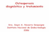 Osteoporosis diagnóstico y tratamiento - sld.cu · Osteoporosis diagnóstico y tratamiento Dra. Daysi A. Navarro Despaigne Instituto Nacional de Endocrinología 2006