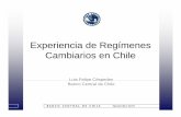 Experiencia de Regímenes Cambiarios en Chile - … · Experiencia de Regímenes Cambiarios en Chile Luis Felipe CéspedesLuis Felipe Céspedes Banco Central de Chile 1 B A N C O