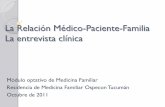 La Relación Médico-Paciente-Familia La entrevista …ecaths1.s3.amazonaws.com/mfunt/1535595881.ENTREVISTA MELISA.… · La entrevista clínica Módulo optativo de Medicina Familiar