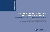 Procedimientos aduaneros II - Tramitación y desarrollo · de los regímenes aduaneros, la vinculación a dichos regímenes, su ultimación, las particularidades de las operaciones