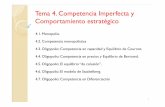 Tema 4. Competencia Imperfecta y Comportamiento … · competencia monopolística existen muchos productos sustitutivos del de la propia empresa. 16. 4.2 Mercados de Competencia monopolística