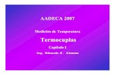 AADECA 2007 Medición de Temperatura Termocuplas …€¦ · el efecto Peltier y el efecto Thomson, éstos están sobre impuestos con el efecto Joule. Termocupla