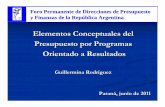 Presupuesto por Programas Orientado a Resultados … · Elementos Conceptuales del Presupuesto por Programas Orientado a Resultados Guillermina Rodríguez Paraná, junio de 2011 Foro