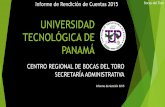UNIVERSIDAD TECNOLÓGICA DE PANAMÁ - … · Gira al Colegio Parroquial San José de Almirante 17 de mayo de 2015. Informe de Rendición de Cuentas 2015 Bocas del Toro Gira al Instituto