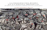 La imagen del judío en la España medievalpublicacions.uab.es/pdf_llibres/MAR0008.pdf · tual. La realidad desmiente tal aseveración. Si tomamos, por ejemplo, el caso de Francia