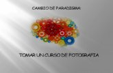 CAMBIO DE PARADIGMA - Introducciónpensamiento-matematico.weebly.com/uploads/2/6/4/9/... · con las tres primeras unidades LA HISTORIA . LOS COMPONENTES DE LA CAMARA FOTOGRAFICA .