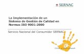 La Implementación de un Sistema de Gestión de … · NO ISO 9001:2000. 16/12/2008 Certificación ISO en SERNAC 5 Previo: Generar Condiciones fOrganización Gestión orientada hacia