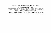 REGLAMENTO DE TRANSITO - docs.mexico.justia.com · c o n t i e n e reglamento de transito metropolitano para el municipio de oaxaca de juarez capitulo i disposiciones generales sección