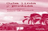 Cubalinda y perdida - anayainfantilyjuvenil.com · Cuba Capital: Población: Aspectos geográficos más destacados: Idioma oficial: Clima: Flora y fauna: 4 2. Haz un resumen de la