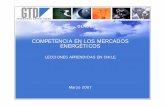 COMPETENCIA EN LOS MERCADOS ENERGÉTICOS CHILE.pdf · LECCIONES APRENDIDAS EN CHILE •Transmisión Troncal – Asegura rentabilidad de 10% de los activos existentes y expansión.