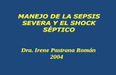 MANEJO DE LA SEPSIS SEVERA Y EL SHOCK …files.sld.cu/.../2010/09/...y-el-shock-septico-dra-irene-pastrana.pdf · •La antibiótico terapia empírica inicial debe ... shock séptico