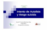 Intento de Autolisis y riesgo suicida - … · Intento de Autolisis y riesgo suicida Dra Mª Teresa Martínez Rey Psiquiatra Psiquiatría evolutiva Unidad de Emergencias de Badajoz