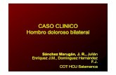 T3 Caso 4 Hombro Doloroso Bilateral - Inicio - …sclecarto.org/wp-content/uploads/2013/05/CC046_Solucion.pdf · – Hombro derecho: artrosis glenohumeral con abundante ... • En