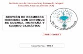 GRUPO NORTE Cajamarca, 2012 - psi.gob.pe · Complementan las funciones de regulación de las practicas vegetativas y agronómicas. • Acequias de infiltración • Terrazas, andenes