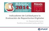 Indicadores de Calidad para la Evaluación de …repositorio.bibliotic.info/IMG/pdf/bibliotic2014-presentacion... · Indicadores de Calidad para la Evaluación de Repositorios Digitales.