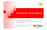 El Proyecto Teruel Digital - Sociedad de la Información. … · 2013-02-11 · la dotación de una infraestructura y equipamiento ... Dentro de esta línea de actuación se recoge
