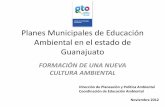 Planes Municipales de Educación Ambiental en el …ecologia.guanajuato.gob.mx/sitio/upload/articulos/139/files/PlanEA... · manera sustentable en un territorio ordenado en el que