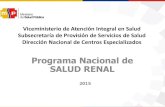 Programa Nacional de SALUD RENAL - … · Estimación pacientes con insuficiencia renal Sociedad Latinoamericana de Nefrología e Hipertensión –SLANH- OPS /2013 •La prevalencia
