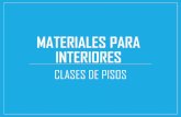 MATERIALES PARA INTERIORES - …aducarte.weebly.com/uploads/5/1/2/7/5127290/pisos_clases_y... · MATERIALES PARA INTERIORES CLASES DE PISOS. MADERA. PISOS DE MADERA ... Utilizando