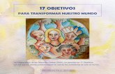 PARA TRANSFORMAR NUESTRO MUNDO - …congdextremadura.org/wp-content/uploads/2017/04/17-ODS_definitivo... · PARA TRANSFORMAR NUESTRO MUNDO La Organización de las Naciones Unidas