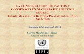 LA CONSTRUCCIÓN DE PACTOS Y CONSENSOS EN MATERIA DE ... · Estudio de caso: La Reforma Previsional en Chile, 2005-2008 ... -Grupos de interés organizados -Organizaciones de la sociedad