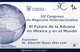 El Futuro de la Aduana en México y en el Mundo · 2017-07-20 · Tecnología de Alto Rendimiento Formación y Capacitación en un esquema de integridad OMA: Aduana del Siglo XXI