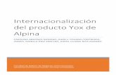 Internacionalización del producto Yox de Alpina · Alpina es una multinacional colombiana con 70 años de historia, dedicada a la producción de alimentos en seis categorías: bebidas