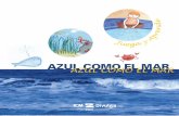 AZUL COMO EL MAR AZULCOMOEL MAR - ICM …icmdivulga.icm.csic.es/icmdivulga/AzulComoElMar.pdf · La sal del mar / Cata de agua de mar ... de cuentos para los más pequeños y juegos