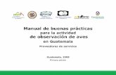 para la actividad de observación de aves del quetzal/documents... · Manual de buenas prácticas para la actividad de observación de aves en Guatemala Proveedores de servicios Guatemala,