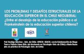 Taller de Formación y Autoeducación Tema: … · LOS PROBLEMAS Y DESAFÍOS ESTRUCTURALES DE LA EDUCACIÓN SUPERIOR EN EL CHILE NEOLIBERAL: ¿Entre el desalojo de la educación pública