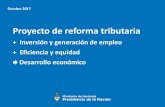 + Inversión y generación de empleo + Eficiencia y equidad ... · Octubre 2017. Proyecto de reforma tributaria + Inversión y generación de empleo + Eficiencia y equidad. Desarrollo