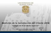 Medición de la Satisfacción del Cliente 2016 - ugto.mx · La Universidad de Guanajuato con el fin de identificar el nivel de satisfacción de los usuarios-clientes, implementó