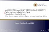ÁREA DE FORMACIÓN Y DESARROLLO DOCENTEaula.virtual.ucv.cl/talleresdocentes/2013/invierno/documentos/... · AGREGAR VÍDEO EN LÍNEA (COMO ETIQUETA) Pasos 5. ... Para insertar documentos