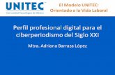 Perfil profesional digital para el ciberperiodismo del ... Mx 2015... · El Modelo UNITEC: Orientado a la Vida Laboral “Todas las reglas que valen para el periodismo tradicional