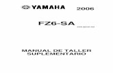FZ6-SA - fazer-hispania.com · Contiene explicaciones exhaustivas de todos los procedimientos de instalación, extracción, desmontaje, montaje, reparación y comprobación organizados