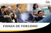 FIANZA DE FIDELIDAD - solofianzas.com.mx · En los casos de los delitos de los denominados: robo, fraude, abuso de confianza, administración fraudulenta y falsificación dedocumentos